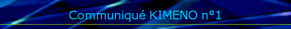Communiqu� KIMENO n�1