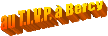 au T.I.V.P. � Bercy